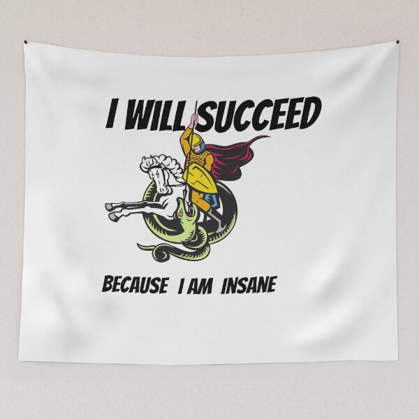 Item preview, I Will Succeed I Am Insane designed and sold by AMCreatix.