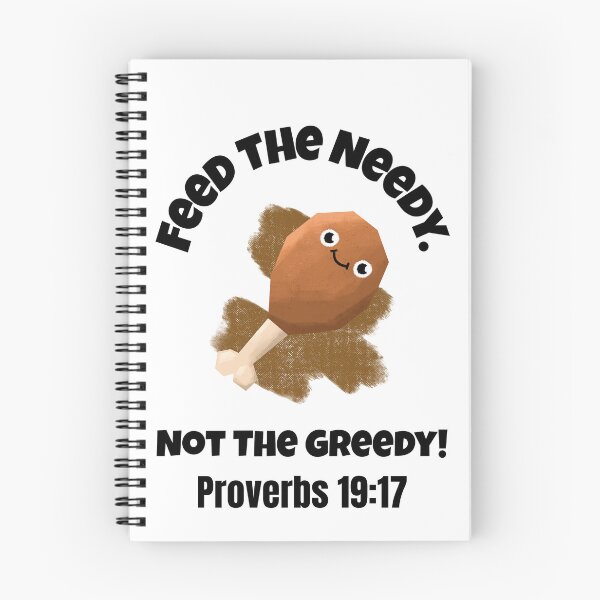 Item preview, Feed the Needy Not the Greedy | Proverbs 19:17 Christian Quote designed and sold by kjson1.