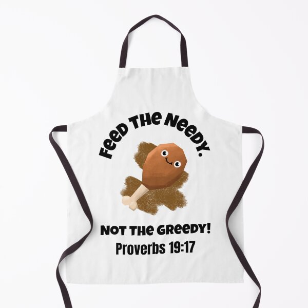 Item preview, Feed the Needy Not the Greedy | Proverbs 19:17 Christian Quote designed and sold by kjson1.