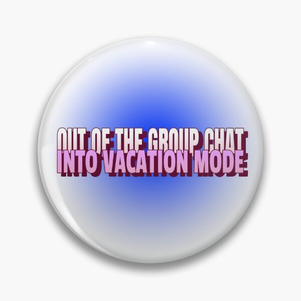 Item preview, Out of the Group Chat, into Vacation Mode  designed and sold by CreationsbYKz.