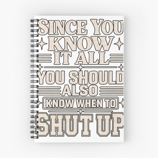 Item preview, Since You Know It All You Should Also Know When To Shut Up designed and sold by VGAfanatic.