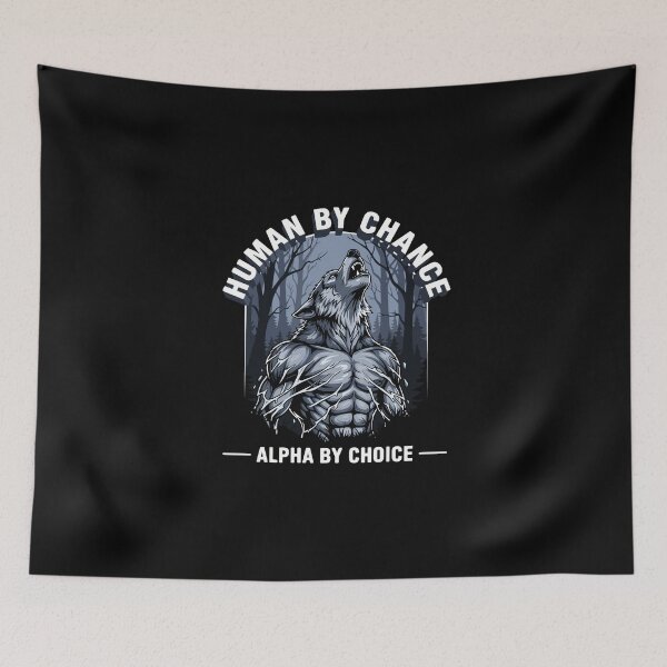 Item preview, Human By Chance Alpha By Choice Wolf Strength Motivation Leader designed and sold by PopStars1993.
