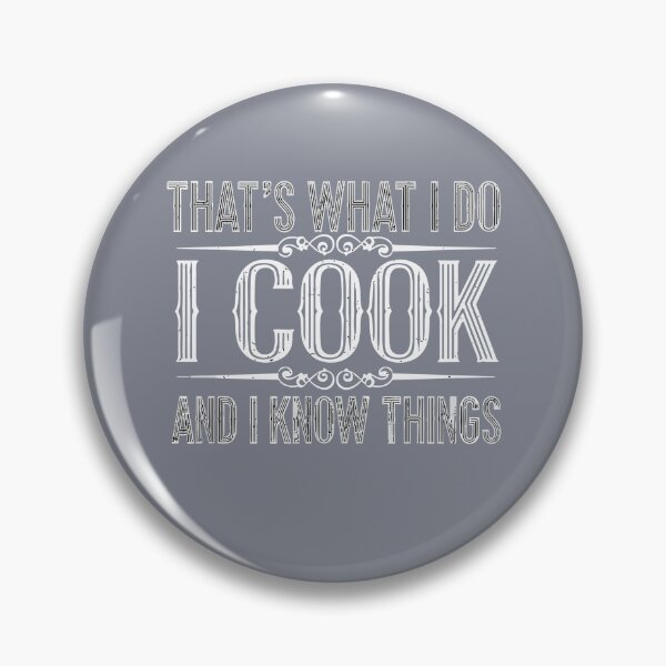 Item preview, That's What I Do I Cook And I Know Things Chef Culinary Foodie Cook  designed and sold by SofiBlair.