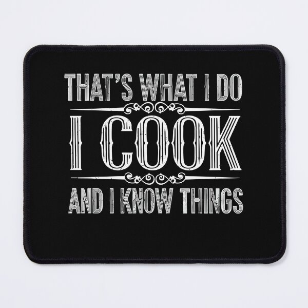 Item preview, That's What I Do I Cook And I Know Things Chef Culinary Foodie Cook designed and sold by SofiBlair.