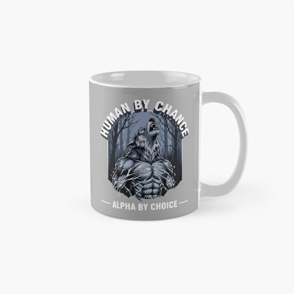 Item preview, Human By Chance Alpha By Choice Wolf Strength Motivation Leader designed and sold by SofiBlair.