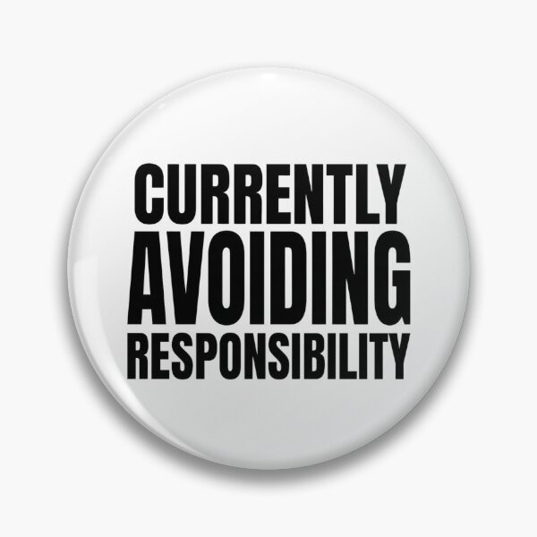 Item preview, Currently Avoiding Responsibility  designed and sold by MoonMonkeyNbear.