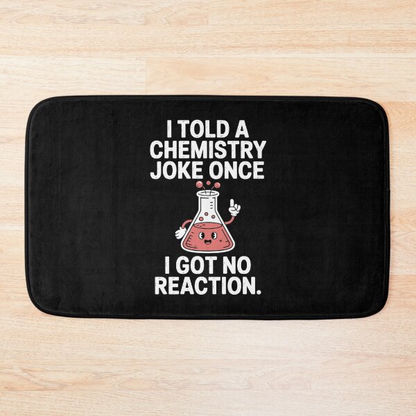 Item preview, I TOLD A CHEMISTRY JOKE ONCE I GOT NO REACTION designed and sold by jkrphoto.