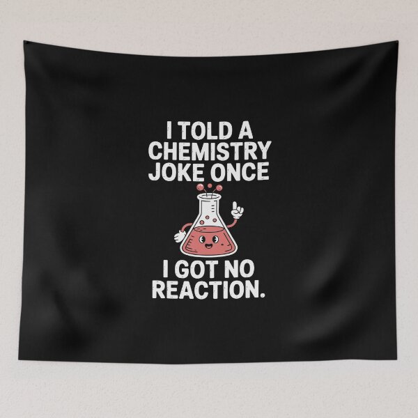 Item preview, I TOLD A CHEMISTRY JOKE ONCE I GOT NO REACTION designed and sold by jkrphoto.