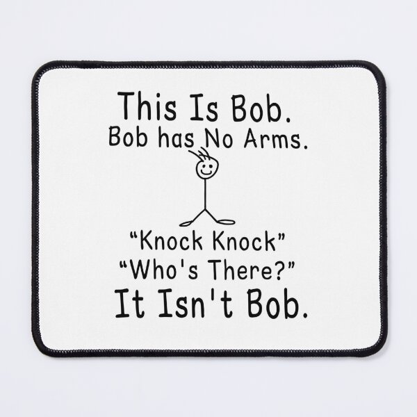 Item preview, This Is Bob Bob Has No Arms Knock Knock Joke Meme designed and sold by Mind-Drift.