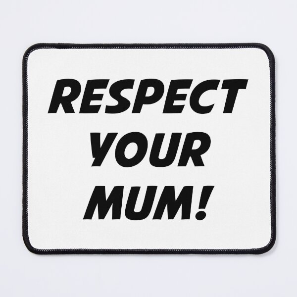 Item preview, RESPECT YOUR MUM! (Black Text) designed and sold by STUDIO-72.