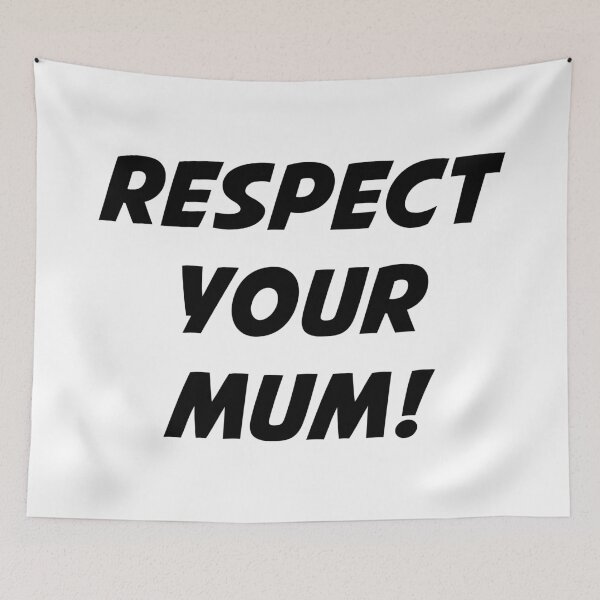 Item preview, RESPECT YOUR MUM! (Black Text) designed and sold by STUDIO-72.