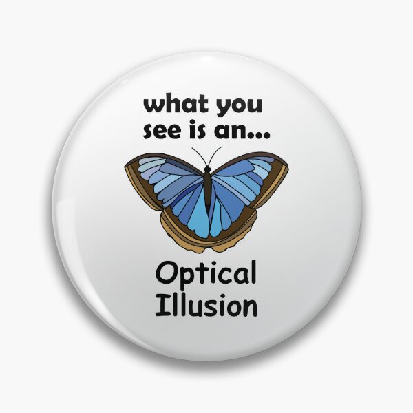 Item preview, Blue Morpho Butterfly What You See Is An Optical Illusion Funny Quote designed and sold by Nisha Prabhu.