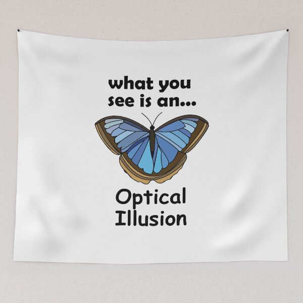 Item preview, Blue Morpho Butterfly What You See Is An Optical Illusion Funny Quote designed and sold by Nisha Prabhu.