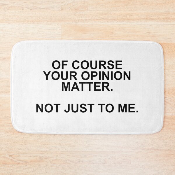 Item preview, Of course your opinion matter. Not just to me. designed and sold by oidstudio.