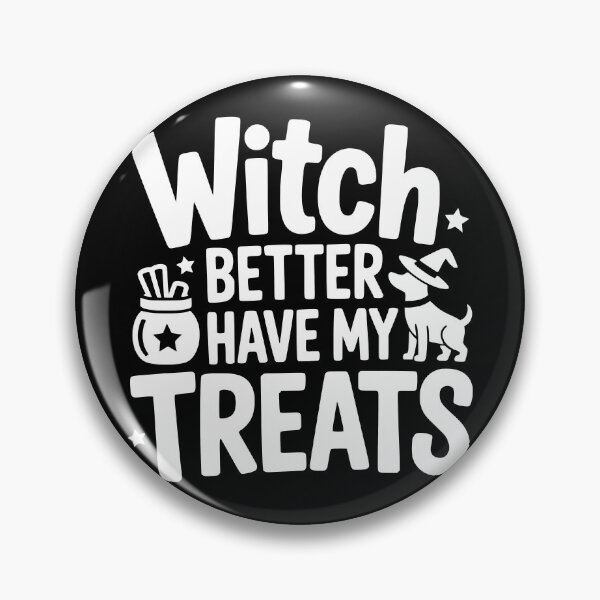 Item preview, Witch Better Have My Treats designed and sold by theartfulaspie.