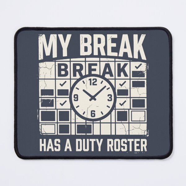 Item preview, My Break Has a Duty Roster designed and sold by bihtti.