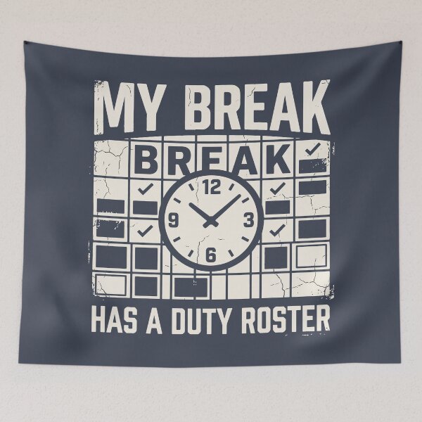 Item preview, My Break Has a Duty Roster designed and sold by bihtti.