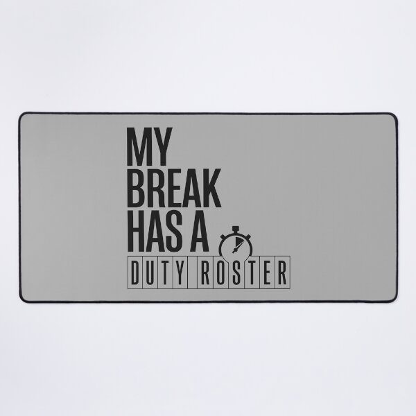 Item preview, My Break Has a Duty Roster designed and sold by bihtti.