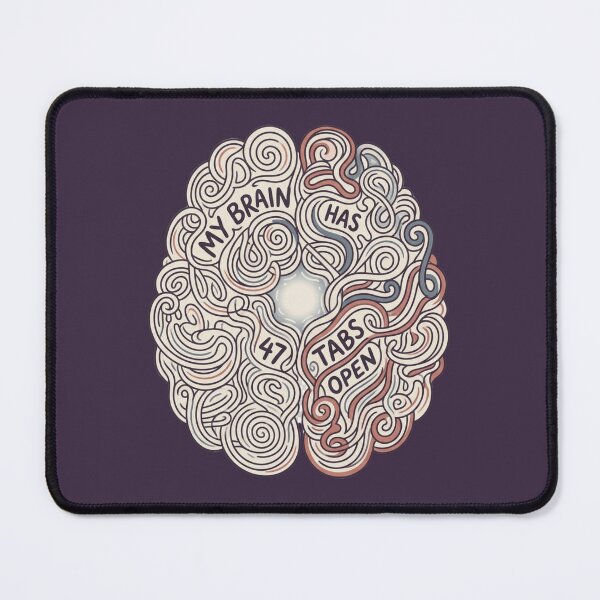 Item preview, My Brain Has Too Many Tabs Open designed and sold by Amr Darwish Graphic designer.