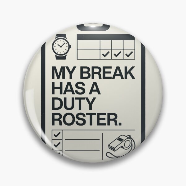 Item preview, Break Has a Duty Roster designed and sold by bihtti.