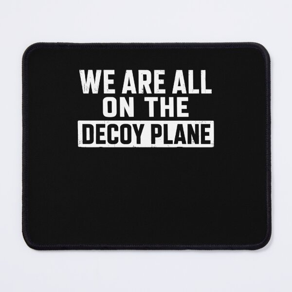 Item preview, We Are All On The Decoy Plane Funny Political Meme designed and sold by Mind-Drift.