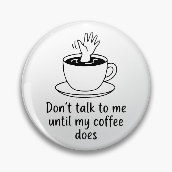 Item preview, Don't talk to me until my coffee does - Minimalistic designed and sold by Volshira.