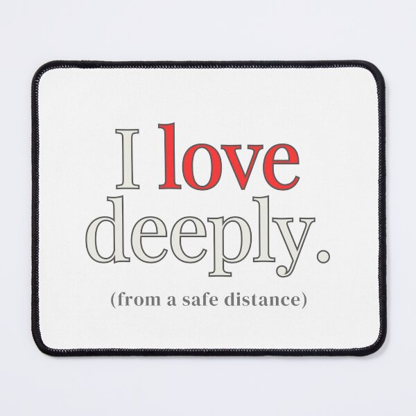 Item preview, I Love Deeply. From a Safe Distance. Minimalist Introvert Typography Tee designed and sold by Odd Serif.