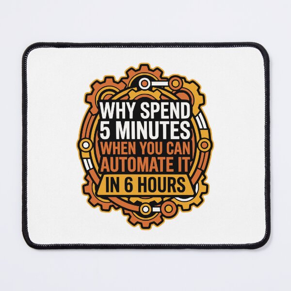 Item preview, Why Spend 5 Minutes Automate It Funny Dev Gift designed and sold by Ixnor.