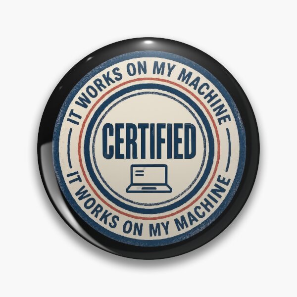 Item preview, It Works on My Machine Certified Dev Seal designed and sold by ironsloth.