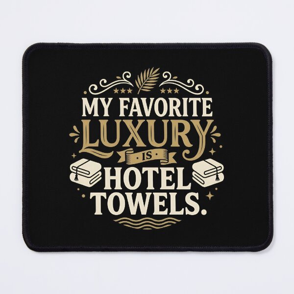 Item preview, My Favorite Luxury Is Hotel Towels Cozy Lifestyle designed and sold by DuckOddity.
