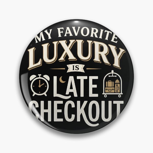 Item preview, My Favorite Luxury Is Late Checkout Travel Sleep Humor designed and sold by DuckOddity.