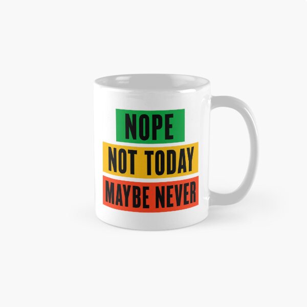 Item preview, Nope Not Today Maybe Never Sarcastic Quote designed and sold by the-dovlat.