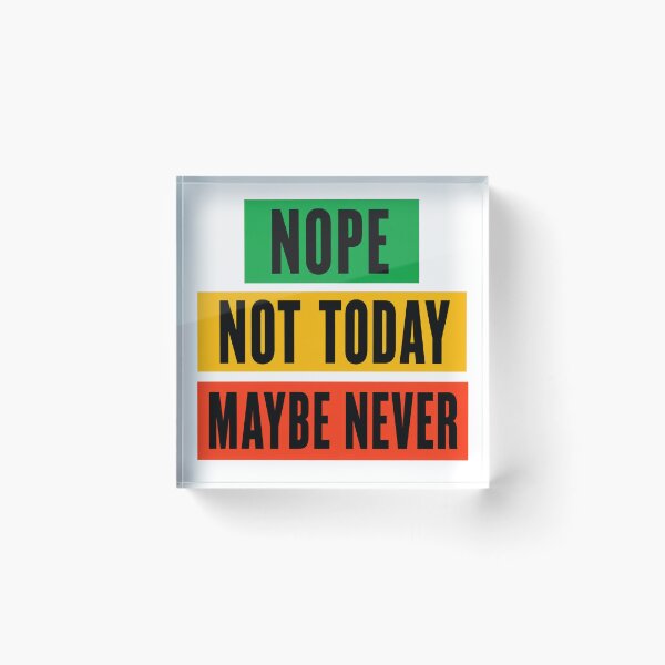 Item preview, Nope Not Today Maybe Never Sarcastic Quote designed and sold by the-dovlat.