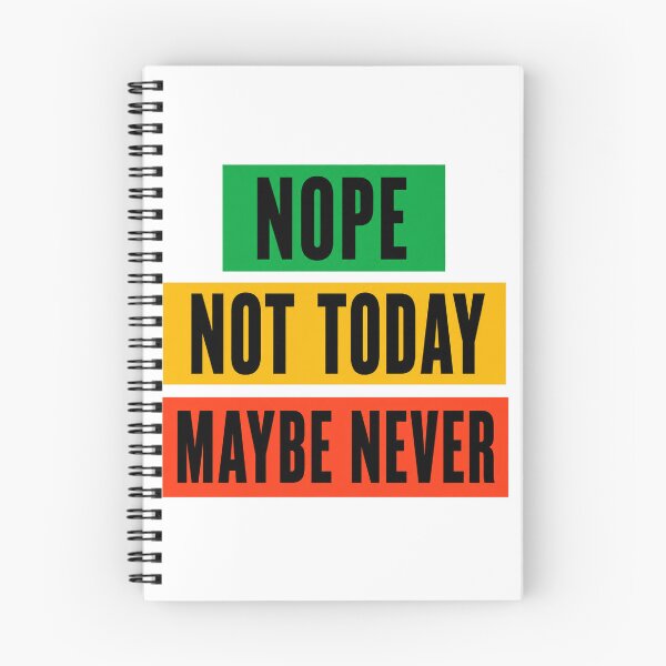 Item preview, Nope Not Today Maybe Never Sarcastic Quote designed and sold by the-dovlat.