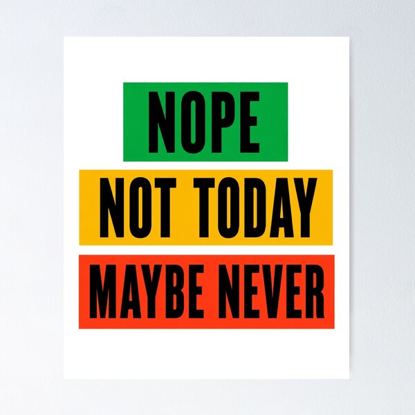Item preview, Nope Not Today Maybe Never Sarcastic Quote designed and sold by the-dovlat.