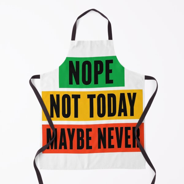 Item preview, Nope Not Today Maybe Never Sarcastic Quote designed and sold by the-dovlat.