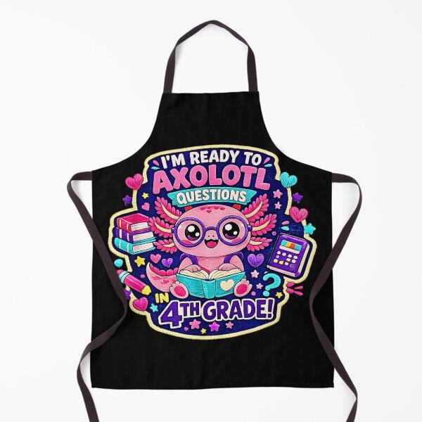 Item preview, Im Ready To Axolotl Question In 4th Grade Back To School designed and sold by Rahamkshop.