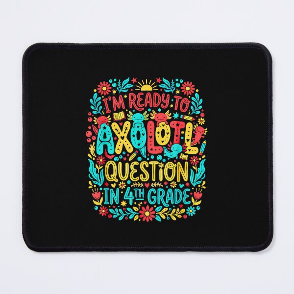 Item preview, Im Ready To Axolotl Question In 4th Grade Back To School designed and sold by Rahamkshop.