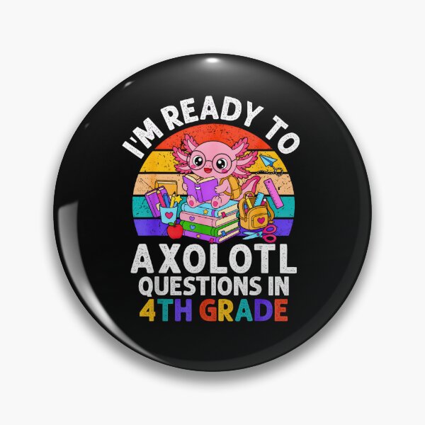 Item preview, Im Ready To Axolotl Question In 4th Grade Back To School designed and sold by Rahamkshop.