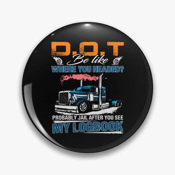 Item preview, Funny Trucker, DOT Be Like My Logbook, Semi Truck Driver Graphic designed and sold by NylaFrederic.