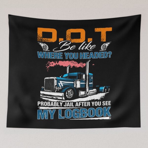 Item preview, Funny Trucker, DOT Be Like My Logbook, Semi Truck Driver Graphic designed and sold by NylaFrederic.