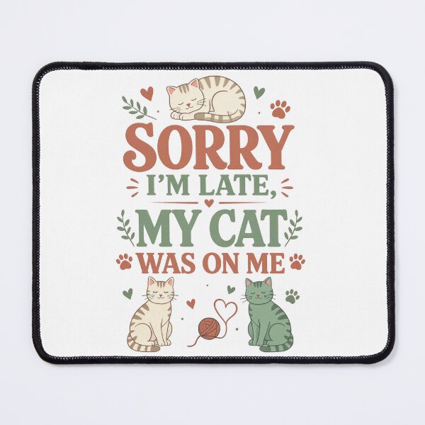 Item preview, Sorry I’m Late, My Cat Was on Me designed and sold by digital.stickerperso.com.