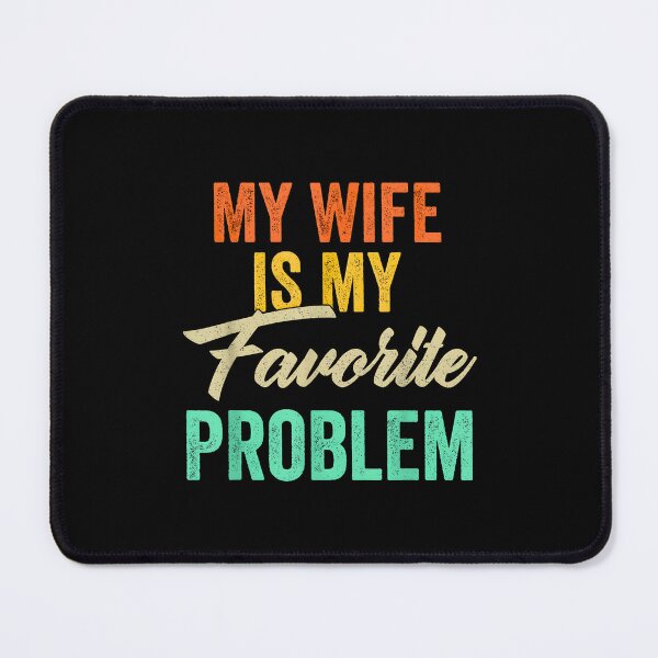 Item preview, My Wife Is My Favorite Problem – Funny Vintage Marriage Humor designed and sold by Rahamkshop.