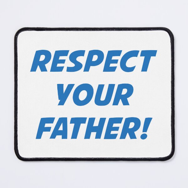 Item preview, RESPECT YOUR FATHER! (Blue Text) designed and sold by STUDIO-72.