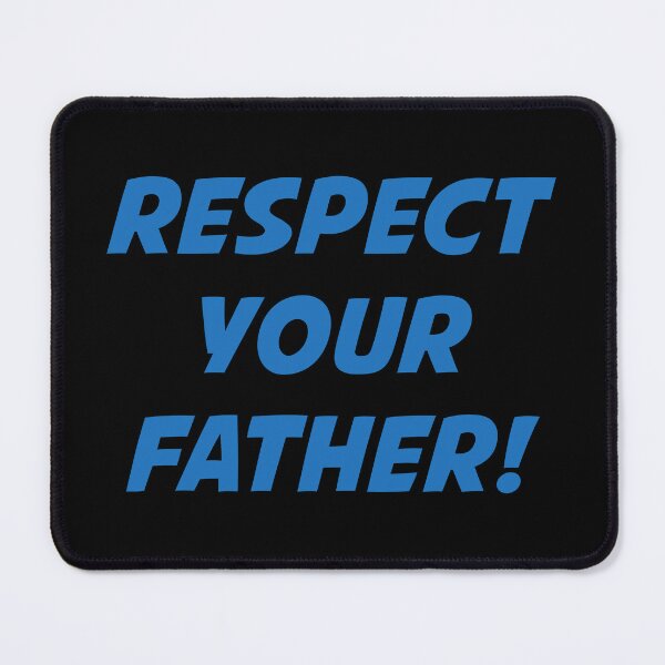 Item preview, RESPECT YOUR FATHER! (Blue Text on Black) designed and sold by STUDIO-72.