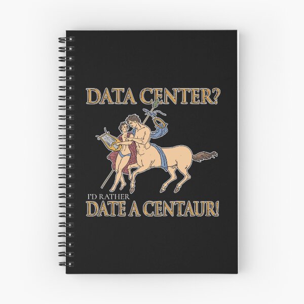 Item preview, DATA CENTER? I'D RATHER DATE A CENTAUR! designed and sold by oddwonders.