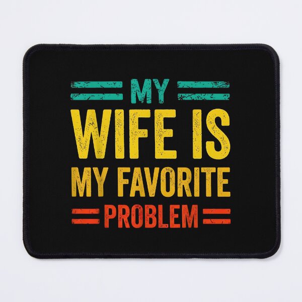 Item preview, My Wife Is My Favorite Problem – Funny Vintage Marriage Humor designed and sold by Rahamkshop.