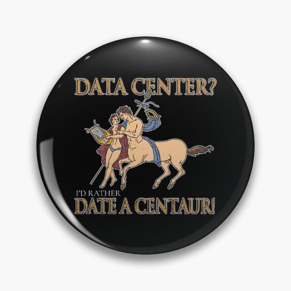 Item preview, DATA CENTER? I'D RATHER DATE A CENTAUR! designed and sold by oddwonders.