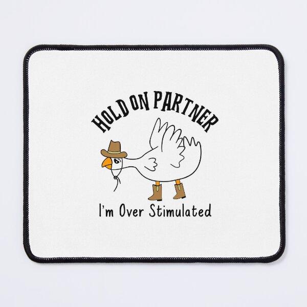 Item preview, Hold On Partner Im Overstimulated Silly Goose designed and sold by Sartoris Art.