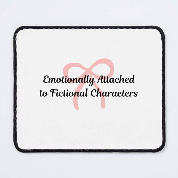 Item preview, Emotionally Attached to Fictional Characters designed and sold by AandBCollective.